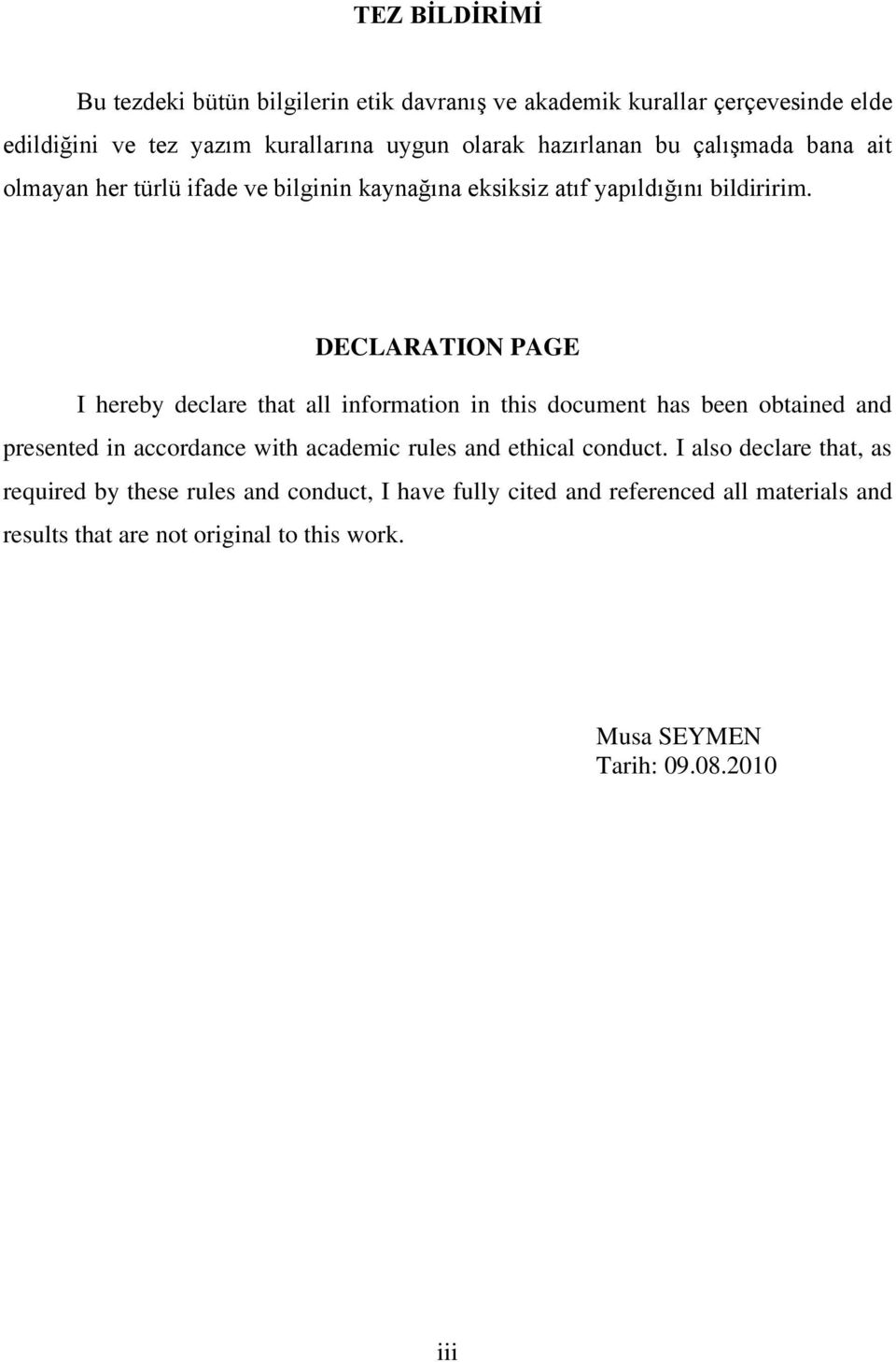 DECLARATION PAGE I hereby declare that all information in this document has been obtained and presented in accordance with academic rules and ethical