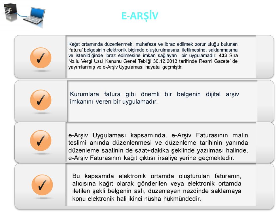 Kurumlara fatura gibi önemli bir belgenin dijital arşiv imkanını veren bir uygulamadır.