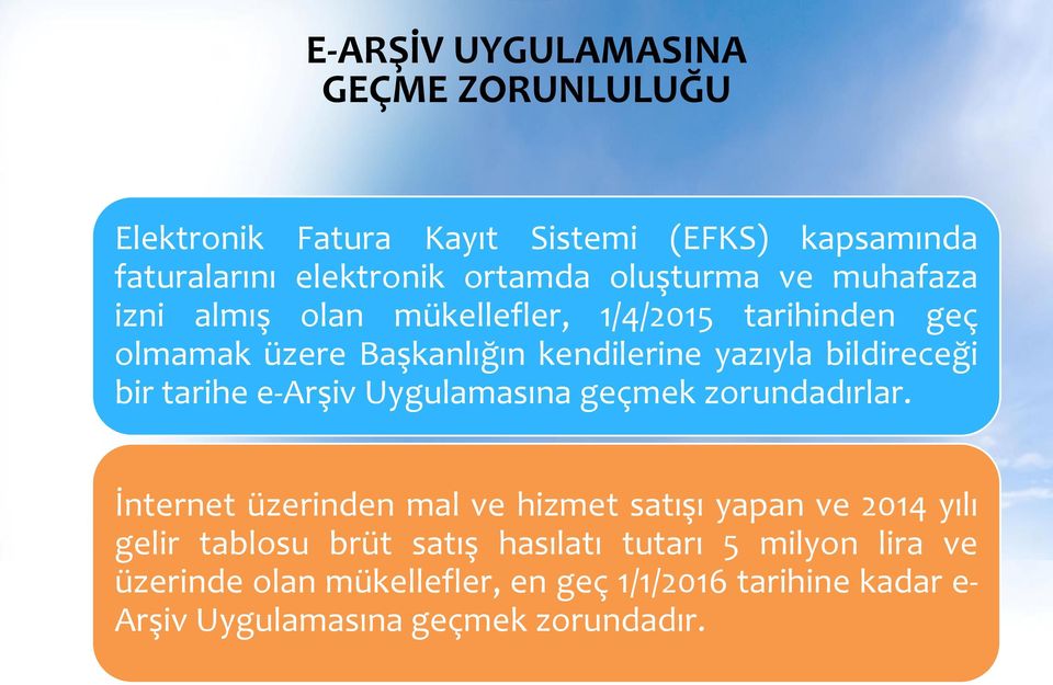 e-arşiv Uygulamasına geçmek zorundadırlar.