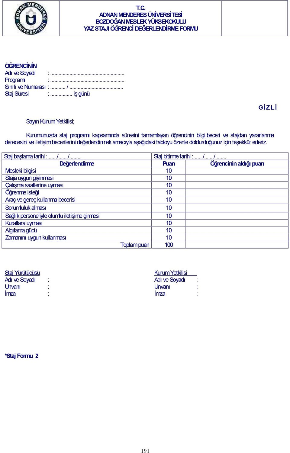 amacıyla aşağıdaki tabloyu özenle doldurduğunuz için teşekkür ederiz. Staj başlama tarihi :.../.