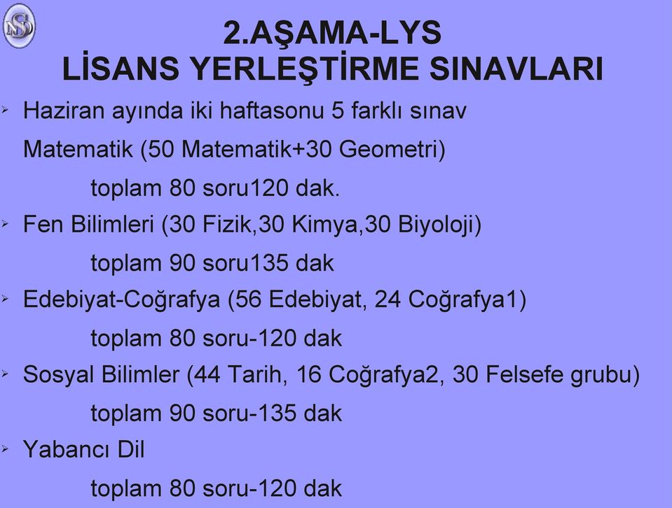 Fen Bilimleri (30 Fizik,30 Kimya,30 Biyoloji) toplam 90 soru135 dak Edebiyat-Coğrafya (56 Edebiyat,