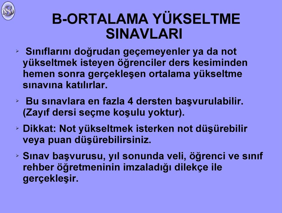 Bu sınavlara en fazla 4 dersten başvurulabilir. (Zayıf dersi seçme koşulu yoktur).