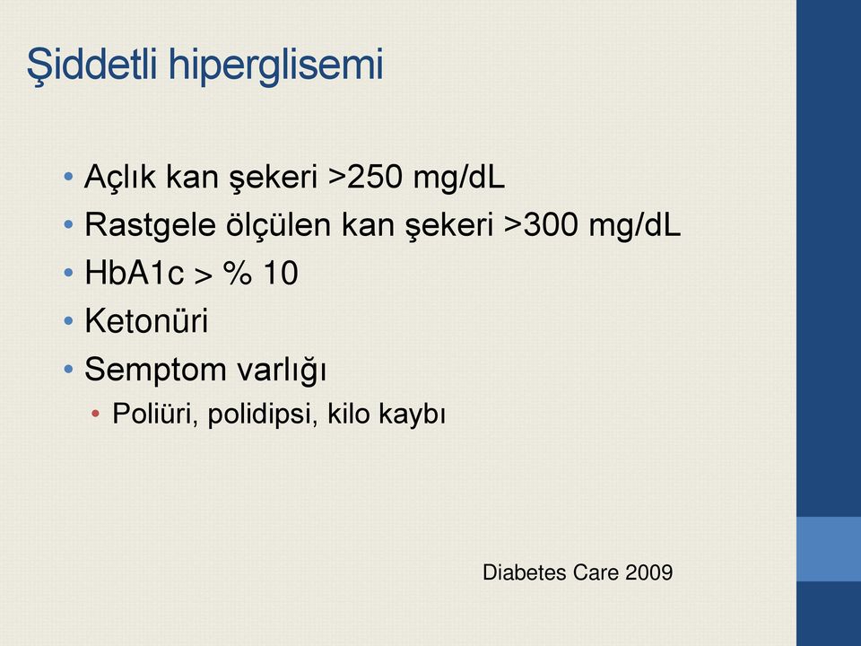 mg/dl HbA1c > % 10 Ketonüri Semptom varlığı
