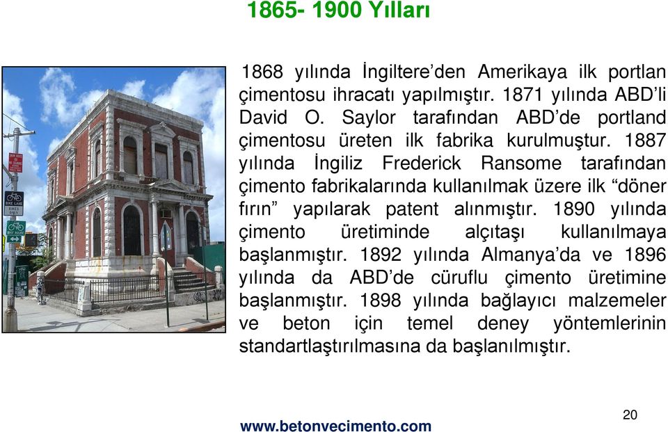 1887 yılında İngiliz Frederick Ransome tarafından çimento fabrikalarında kullanılmak üzere ilk döner fırın yapılarak patent alınmıştır.