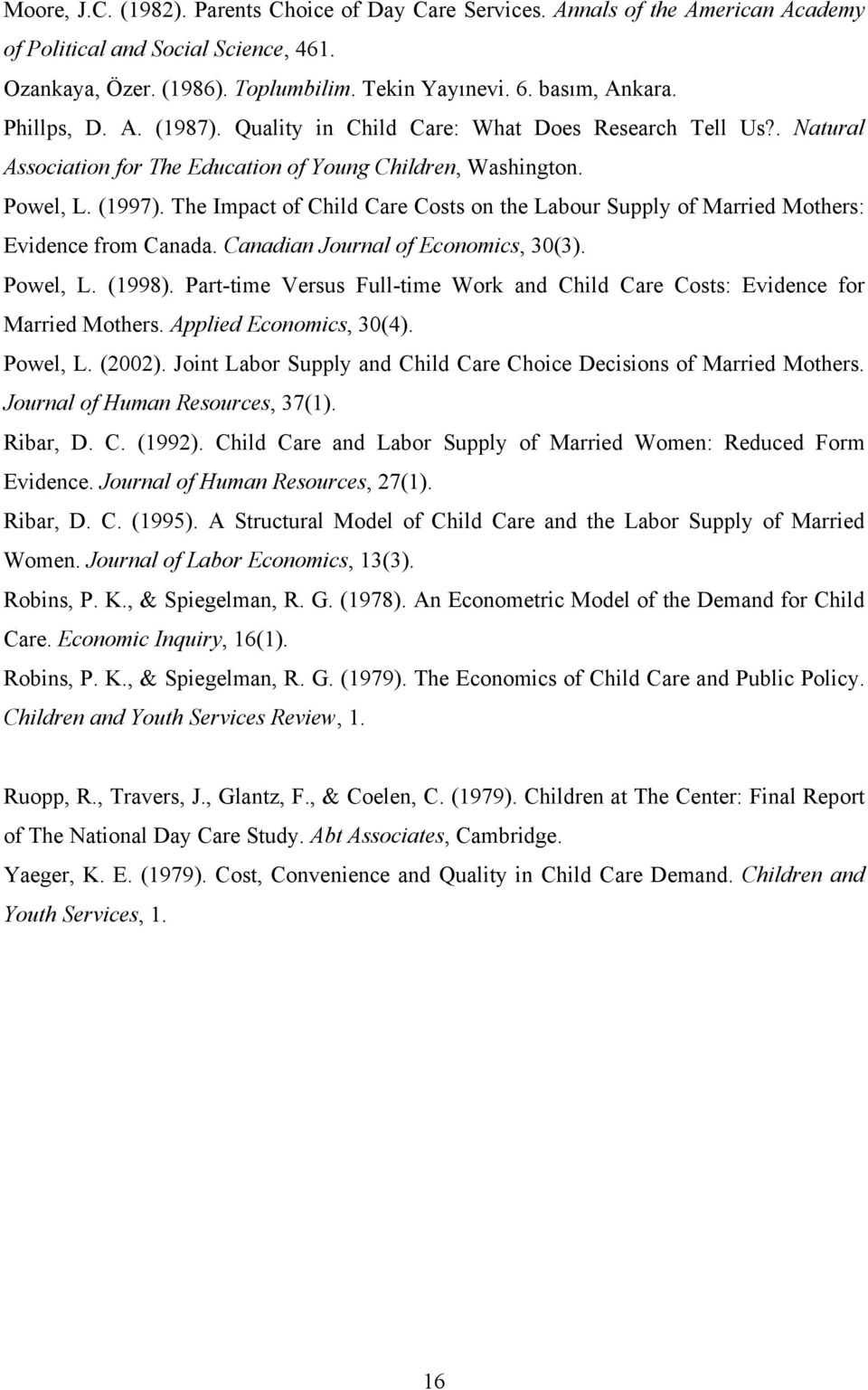 The Impact of Child Care Costs on the Labour Supply of Married Mothers: Evidence from Canada. Canadian Journal of Economics, 30(3). Powel, L. (1998).