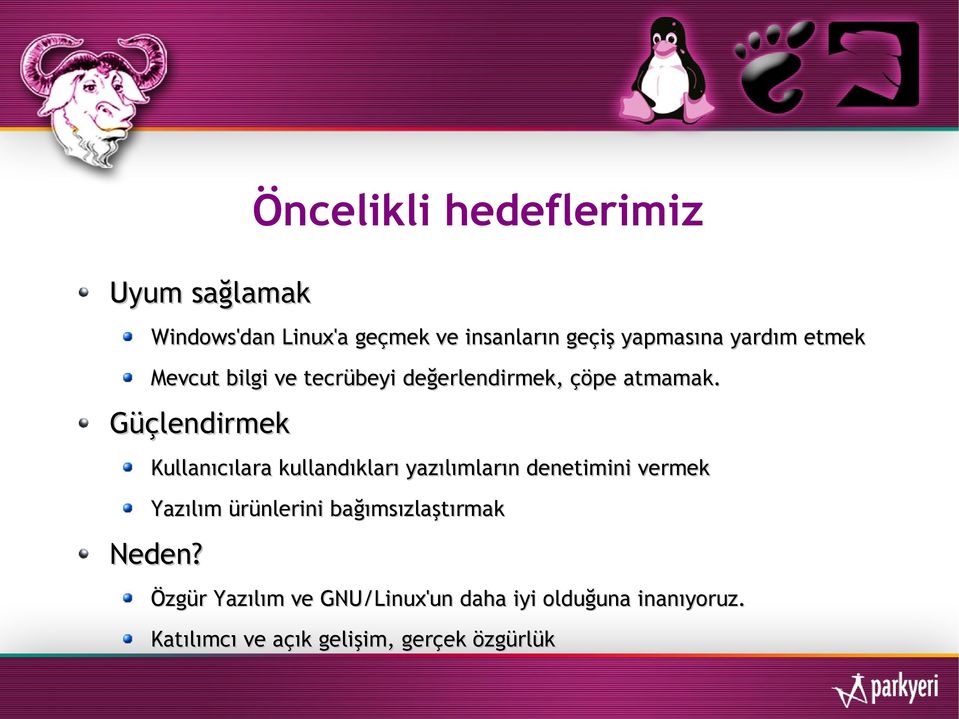 Güçlendirmek Kullanıcılara kullandıkları yazılımların denetimini vermek Yazılım ürünlerini