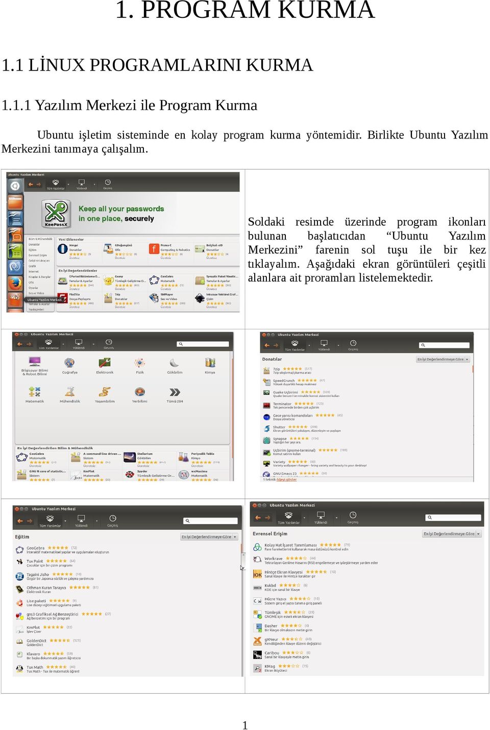 Soldaki resimde üzerinde program ikonları bulunan başlatıcıdan Ubuntu Yazılım Merkezini farenin sol