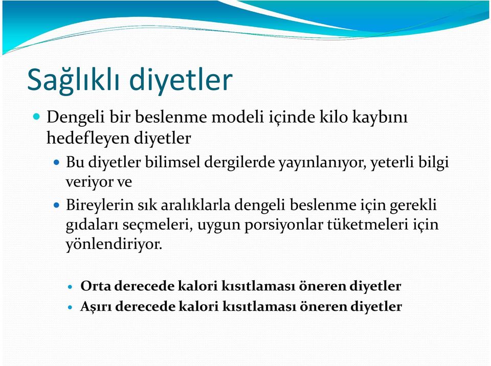 dengeli beslenme için gerekli gıdaları seçmeleri, uygun porsiyonlar tüketmeleri için