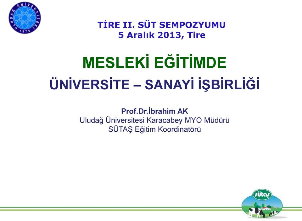 EĞİTİMDE ÜNİVERSİTE SANAYİ İŞBİRLİĞİ Prof.