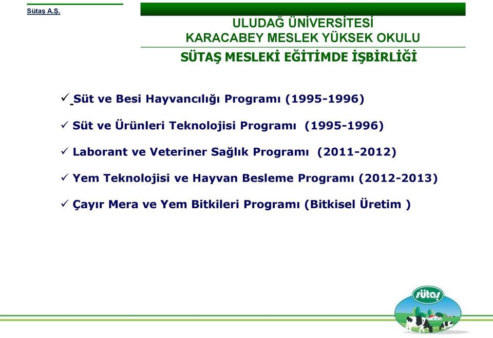 ve Besi Hayvancılığı Programı (1995-1996) Süt ve Ürünleri Teknolojisi Programı