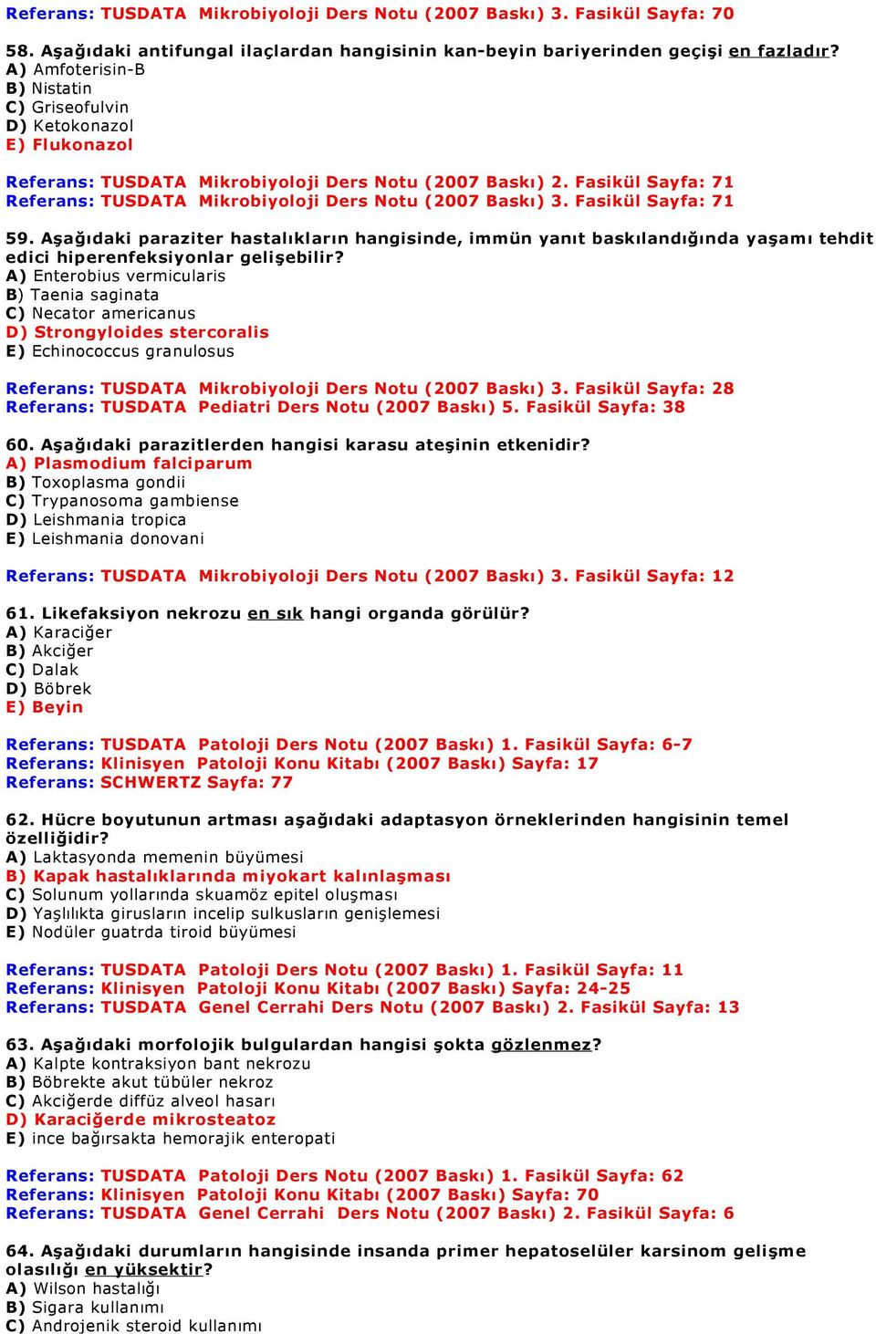 Fasikül Sayfa: 71 Referans: TUSDATA Mikrobiyoloji Ders Notu (2007 Baskı) 3. Fasikül Sayfa: 71 59.