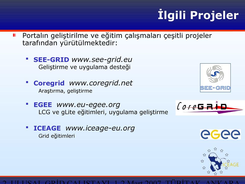 eu Geliştirme ve uygulama desteği Coregrid www.coregrid.