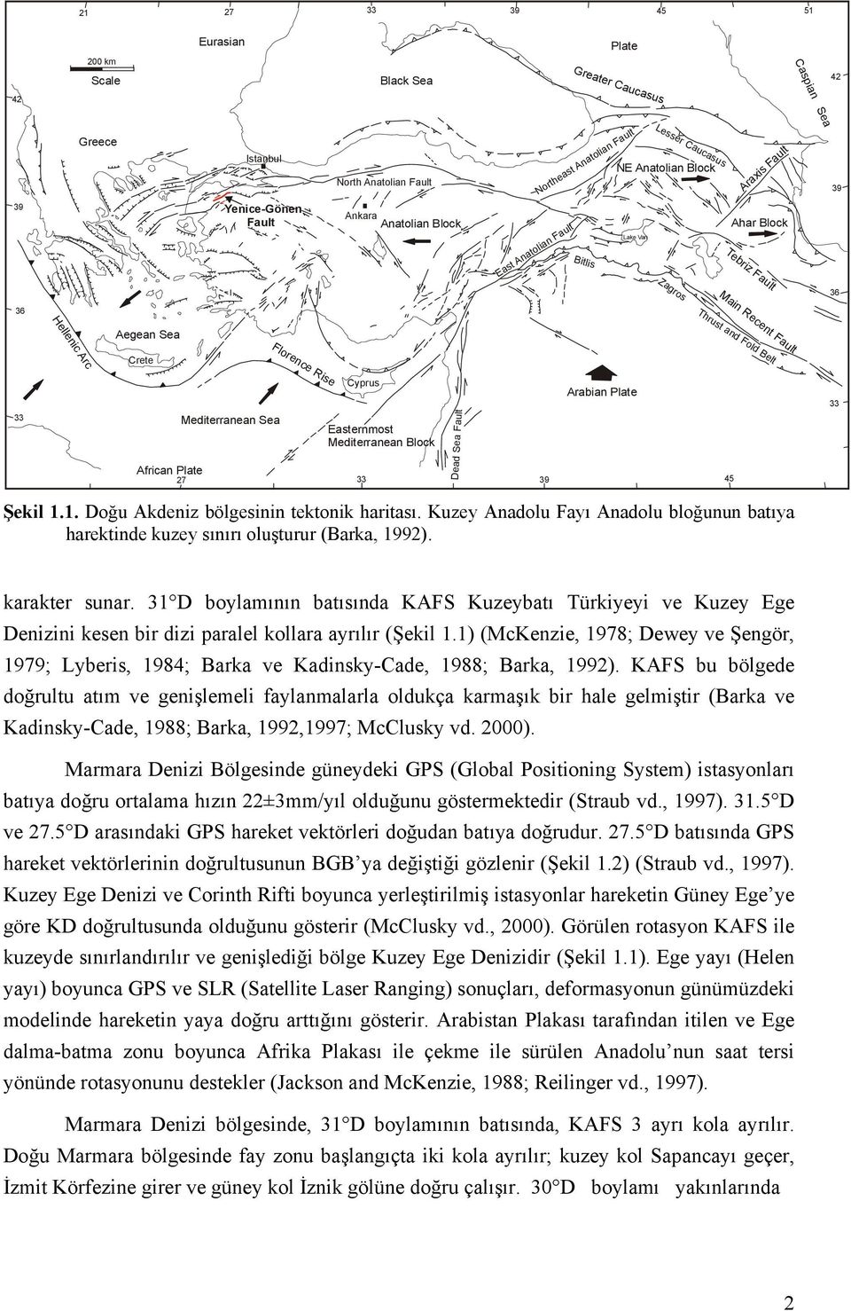 Rise Crete 33 Mediterranean Sea African Plate 27 Cyprus Easternmost Mediterranean Block 33 Dead Sea Fault 39 Arabian Plate 45 33 Şekil 1.1. Doğu Akdeniz bölgesinin tektonik haritası.