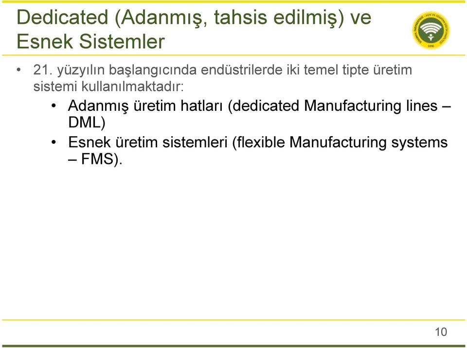 sistemi kullanılmaktadır: Adanmış üretim hatları (dedicated