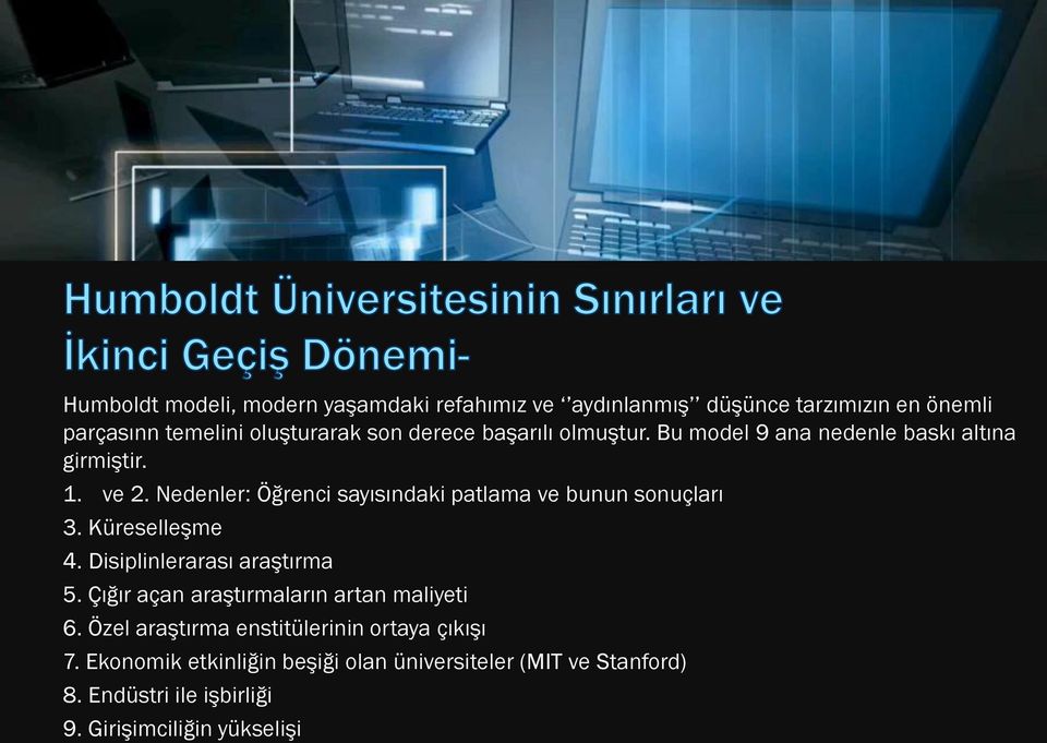 Nedenler: Öğrenci sayısındaki patlama ve bunun sonuçları 3. Küreselleşme 4. Disiplinlerarası araştırma 5.