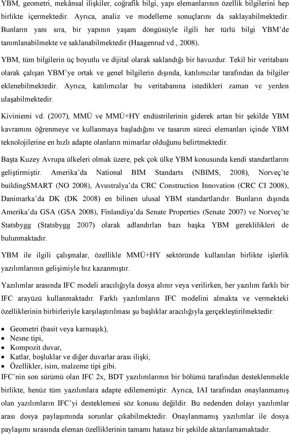 YBM, tüm bilgilerin üç boyutlu ve dijital olarak saklandığı bir havuzdur.