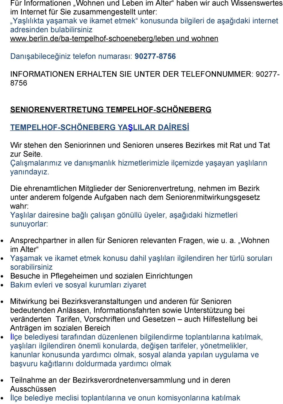 de/ba-tempelhof-schoeneberg/leben und wohnen Danışabileceğiniz telefon numarası: 90277-8756 INFORMATIONEN ERHALTEN SIE UNTER DER TELEFONNUMMER: 90277-8756 SENIORENVERTRETUNG TEMPELHOF-SCHÖNEBERG