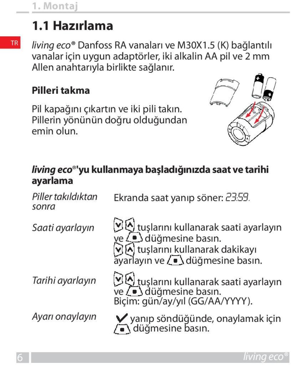 living eco 'yu kullanmaya başladığınızda saat ve tarihi ayarlama Piller takıldıktan sonra Ekranda saat yanıp söner: 23:59.