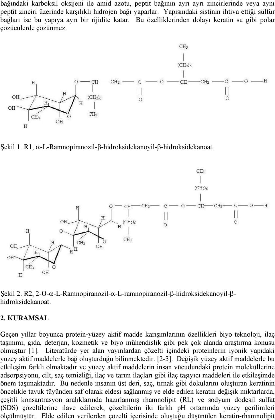 R1, α-l-ramnopiranozil-β-hidroksidekanoyil-β-hidroksidekanoat. Şekil 2.