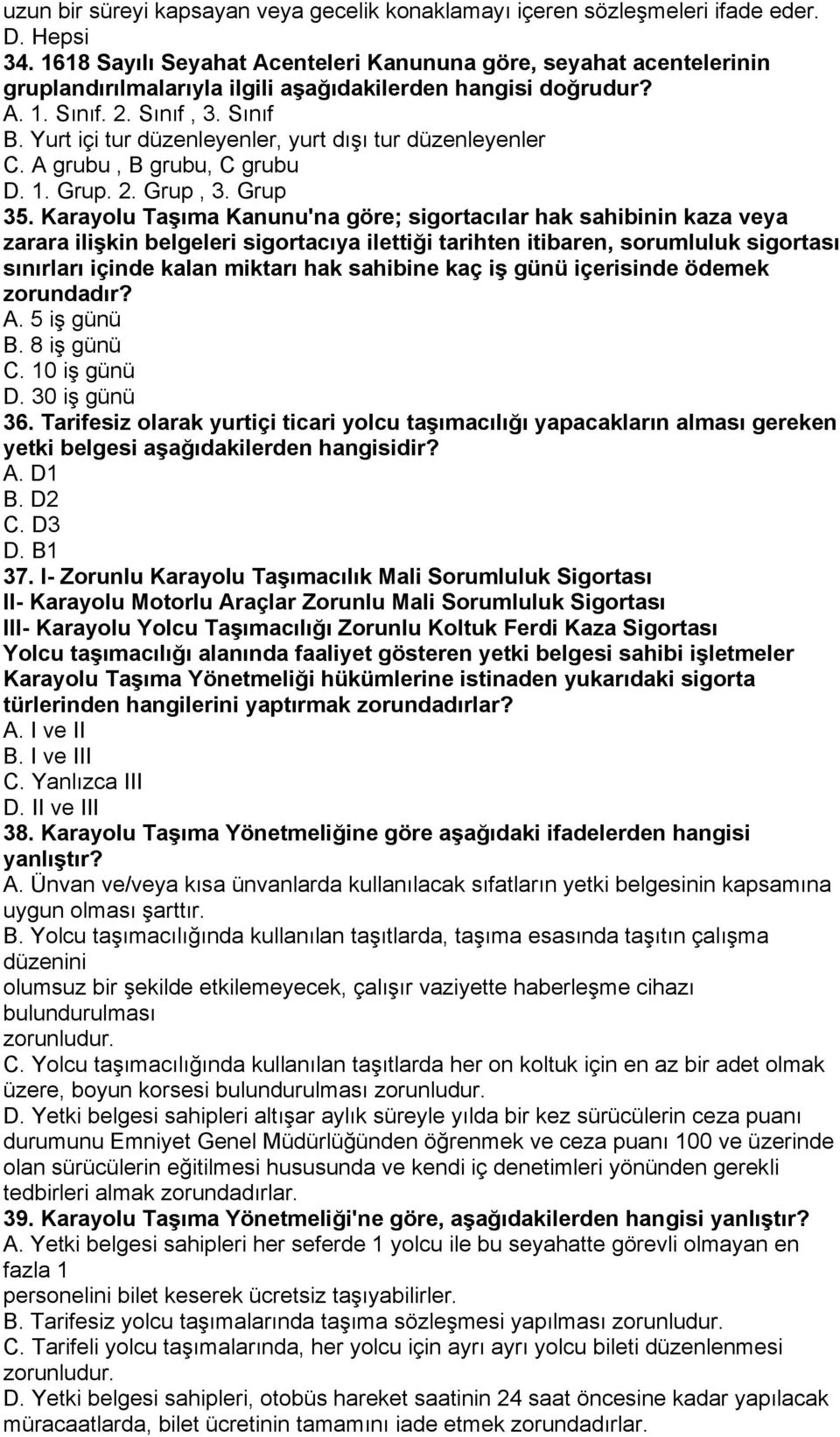 Yurt içi tur düzenleyenler, yurt dışı tur düzenleyenler C. A grubu, B grubu, C grubu D. 1. Grup. 2. Grup, 3. Grup 35.