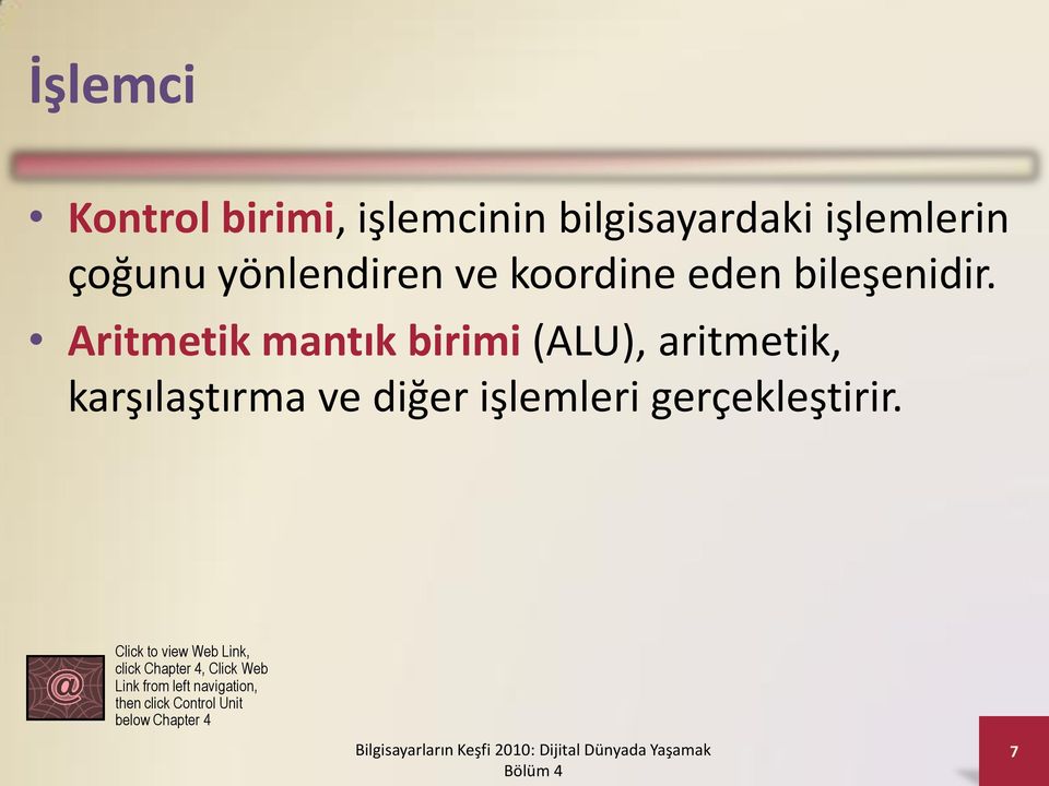 Aritmetik mantık birimi (ALU), aritmetik, karşılaştırma ve diğer işlemleri