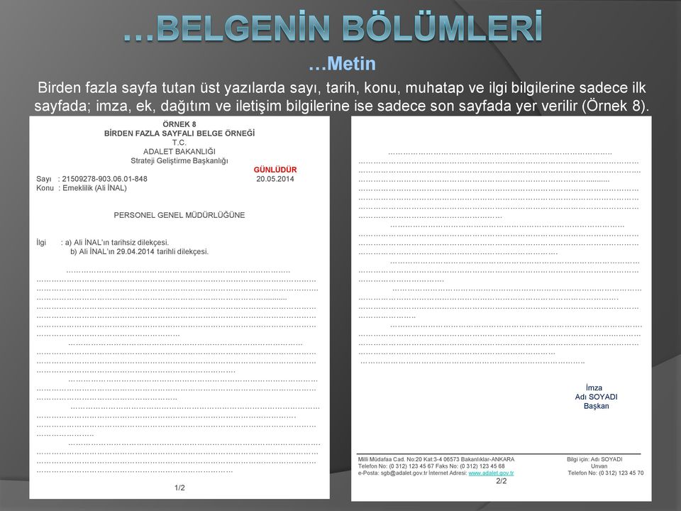 2014 Konu : Emeklilik (Ali İNAL) İlgi PERSONEL GENEL MÜDÜRLÜĞÜNE : a) Ali İNAL ın tarihsiz dilekçesi. b) Ali İNAL ın 29.04.2014 tarihli dilekçesi............... 1/2.