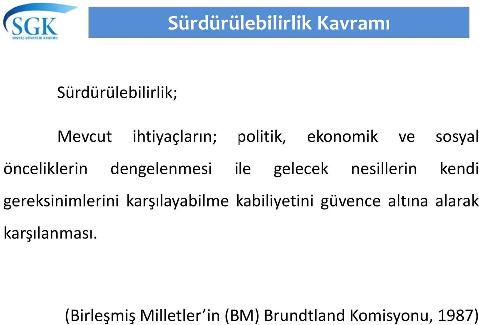 nesillerin kendi gereksinimlerini karşılayabilme kabiliyetini güvence