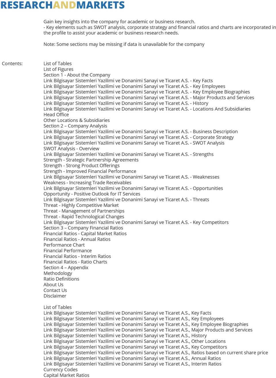 Note: Some sections may be missing if data is unavailable for the company Contents: List of Tables List of Figures Section 1 - About the Company Link Bilgisayar Sistemleri Yazilimi ve Donanimi Sanayi