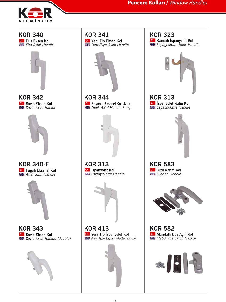 Espagnolatte Handle KOR 3-F Fugalı Eksenel Kol xial Joint Handle KOR 313 İspanyolet Kol Espagnolatte Handle KOR 583 Gizli Kanat Kol Hidden Handle KOR