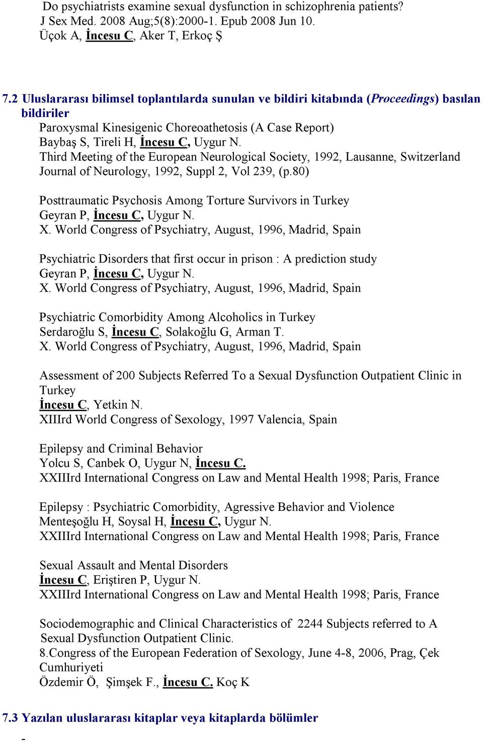Third Meeting of the European Neurological Society, 1992, Lausanne, Switzerland Journal of Neurology, 1992, Suppl 2, Vol 239, (p.