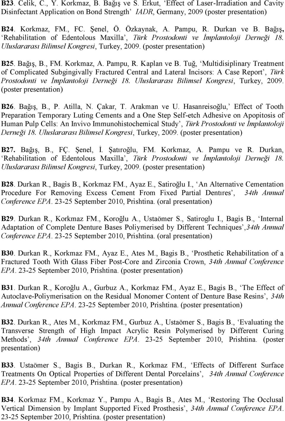 (poster presentation) B25. Bağış, B., FM. Korkmaz, A. Pampu, R. Kaplan ve B.