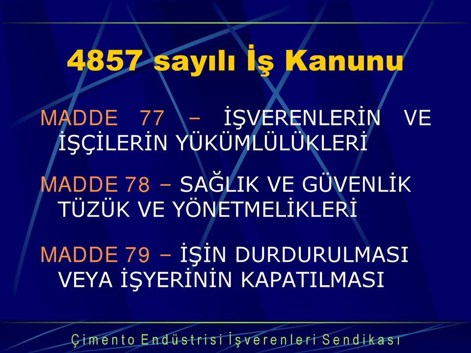 VE GÜVENLĠK TÜZÜK VE YÖNETMELĠKLERĠ MADDE 79