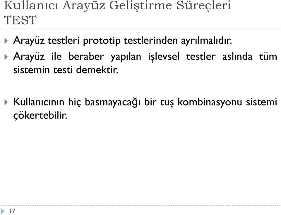 Arayüz ile beraber yapılan işlevsel testler aslında tüm