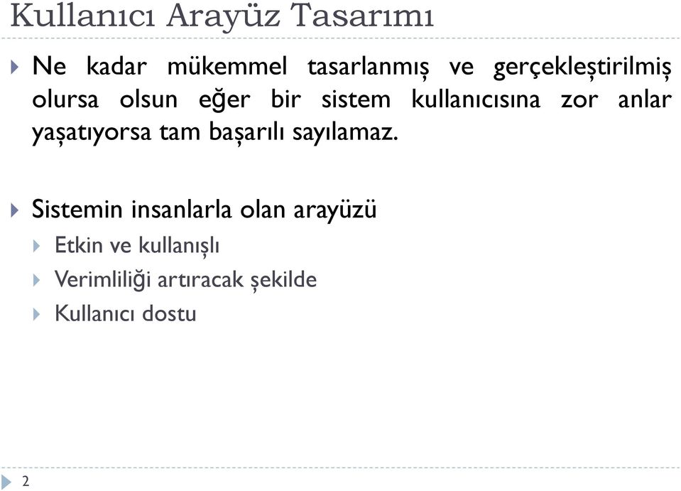 anlar yaşatıyorsa tam başarılı sayılamaz.