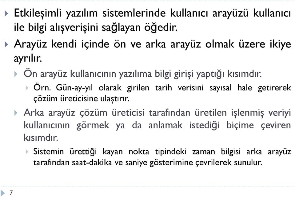 Gün-ay-yıl olarak girilen tarih verisini sayısal hale getirerek çözüm üreticisine ulaştırır.