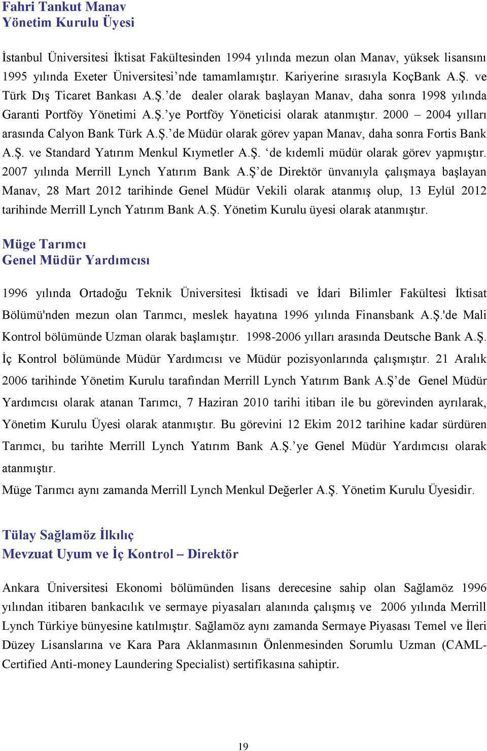 2000 2004 yılları arasında Calyon Bank Türk A.Ş. de Müdür olarak görev yapan Manav, daha sonra Fortis Bank A.Ş. ve Standard Yatırım Menkul Kıymetler A.Ş. de kıdemli müdür olarak görev yapmıştır.