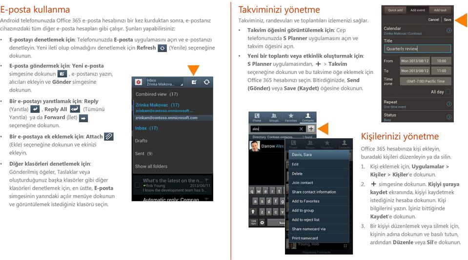 Yeni ileti olup olmadığını denetlemek için Refresh (Yenile) seçeneğine E-posta göndermek için: Yeni e-posta simgesine dokunun, e-postanızı yazın, alıcıları ekleyin ve Gönder simgesine Bir e-postayı