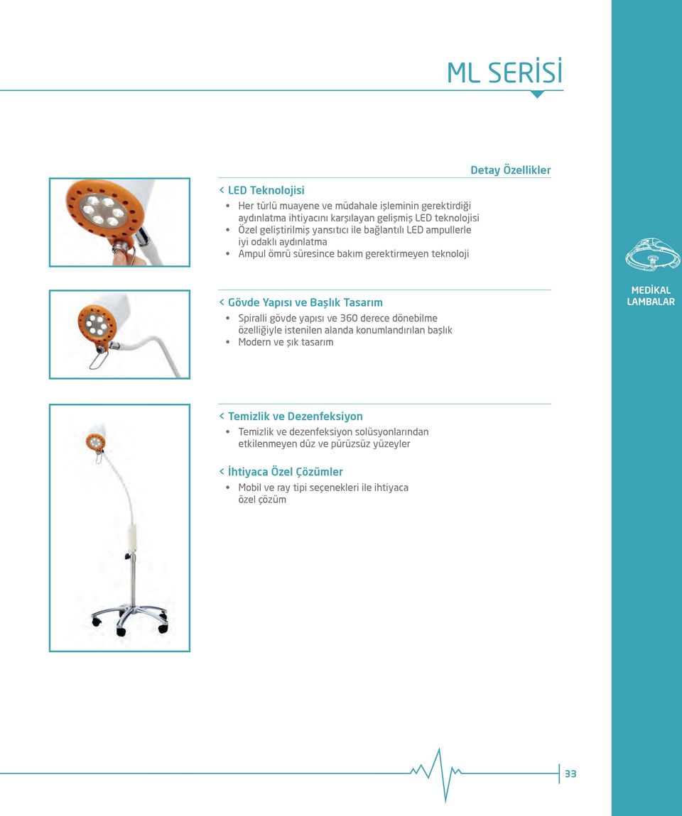 Tasarım Spiralli gövde yapısı ve 360 derece dönebilme özelliğiyle istenilen alanda konumlandırılan başlık Modern ve şık tasarım MEDİKAL LAMBALAR < Temizlik ve