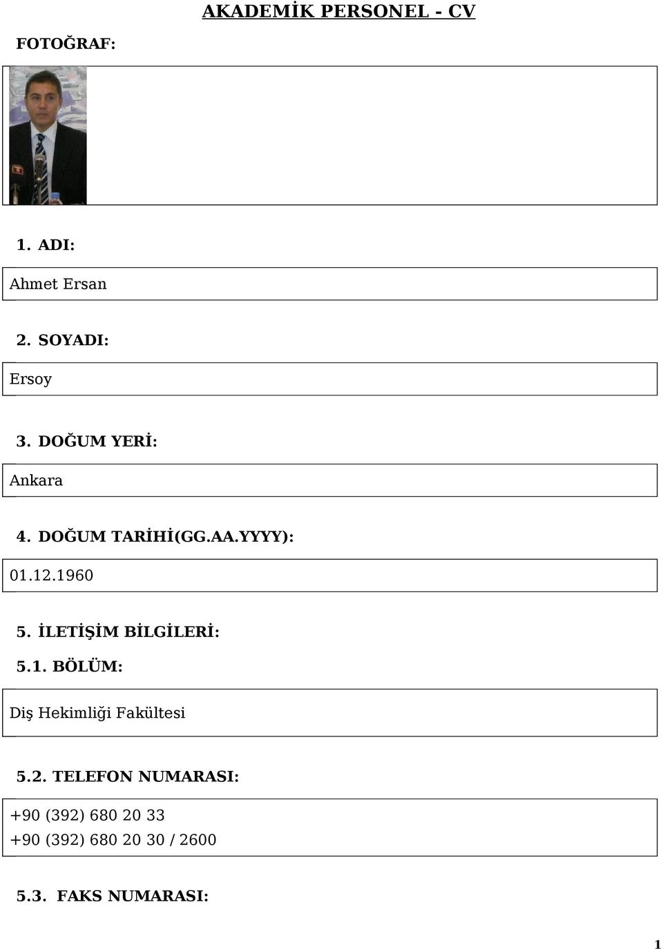 İLETİŞİM BİLGİLERİ: 5.1. BÖLÜM: Diş Hekimliği Fakültesi 5.2.