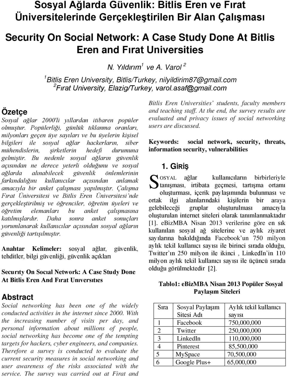 Varol 2 1 Bitlis Eren University, Bitlis/Turkey, nilyildiri87@gail.co 2 Fırat University, Elazig/Turkey, varol.asaf@gail.co Özetçe osyal ağlar 2'li yıllardan itibaren popüler oluştur.