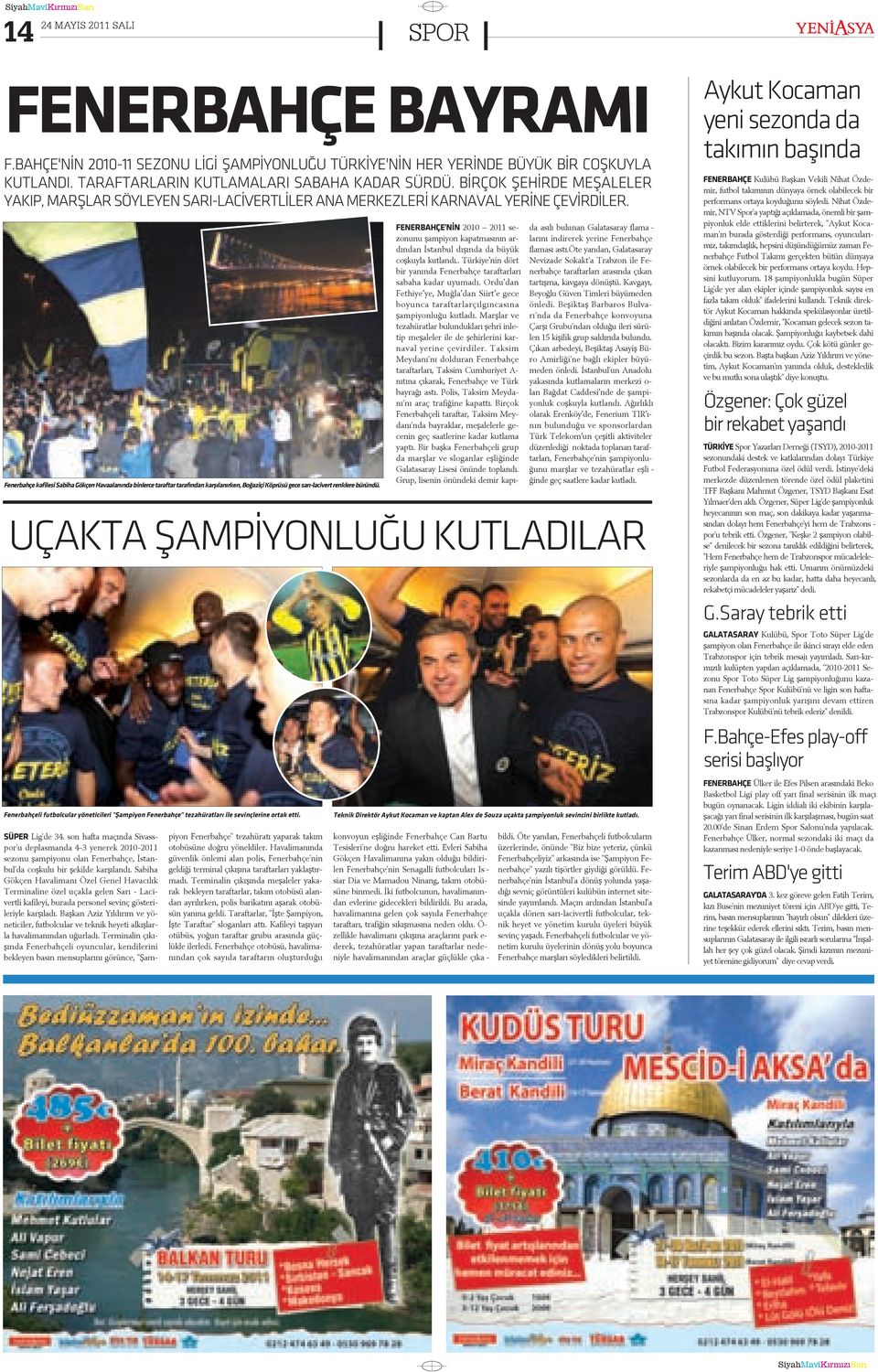Fenerbahçe kafilesi Sabiha Gökçen Havaalanýnda binlerce taraftar tarafýndan karþýlanýrken, Boðaziçi Köprüsü gece sarý-lacivert renklere büründü.