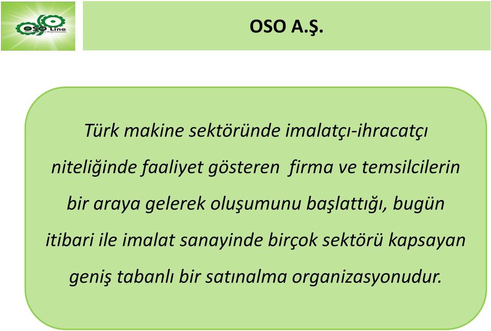 faaliyet gösteren firma ve temsilcilerin bir araya gelerek