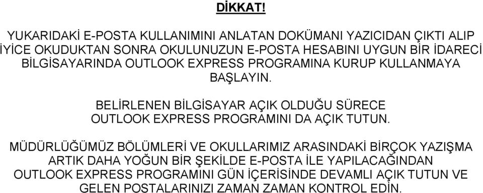 İDARECİ BİLGİSAYARINDA OUTLOOK EXPRESS PROGRAMINA KURUP KULLANMAYA BAŞLAYIN.