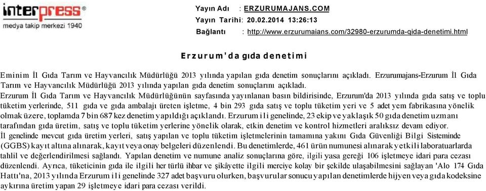 Erzurumajans-Erzurum İl Gıda Tarım ve Hayvancılık Müdürlüğü 2013 yılında yapılan gıda denetim sonuçlarını açıkladı.