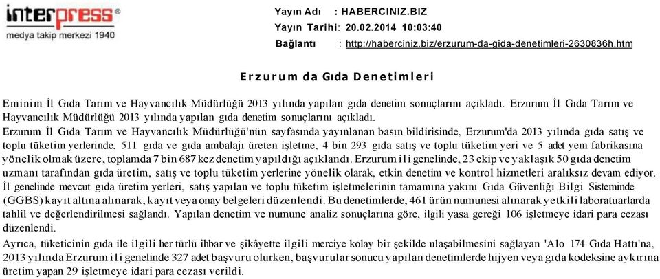Erzurum İl Gıda Tarım ve Hayvancılık Müdürlüğü 2013 yılında yapılan gıda denetim sonuçlarını açıkladı.