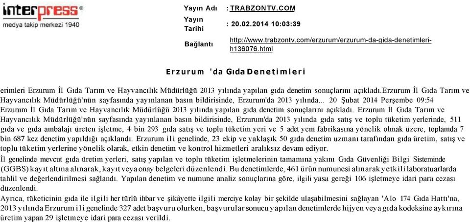 erzurum İl Gıda Tarım ve Hayvancılık Müdürlüğü'nün sayfasında yayınlanan basın bildirisinde, Erzurum'da 2013 yılında.