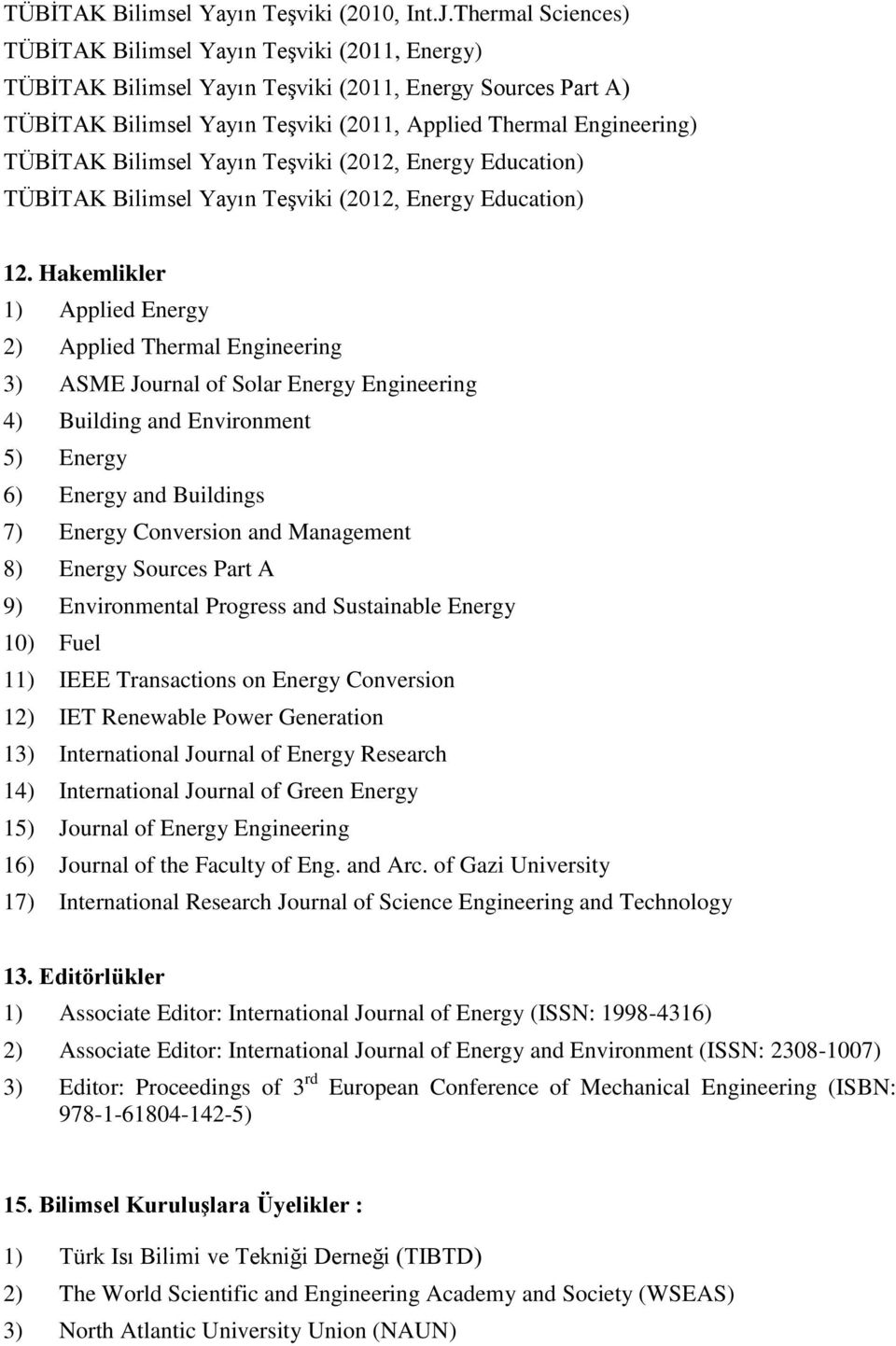 Bilimsel Yayın Teşviki (2012, Energy Education) TÜBİTAK Bilimsel Yayın Teşviki (2012, Energy Education) 12.