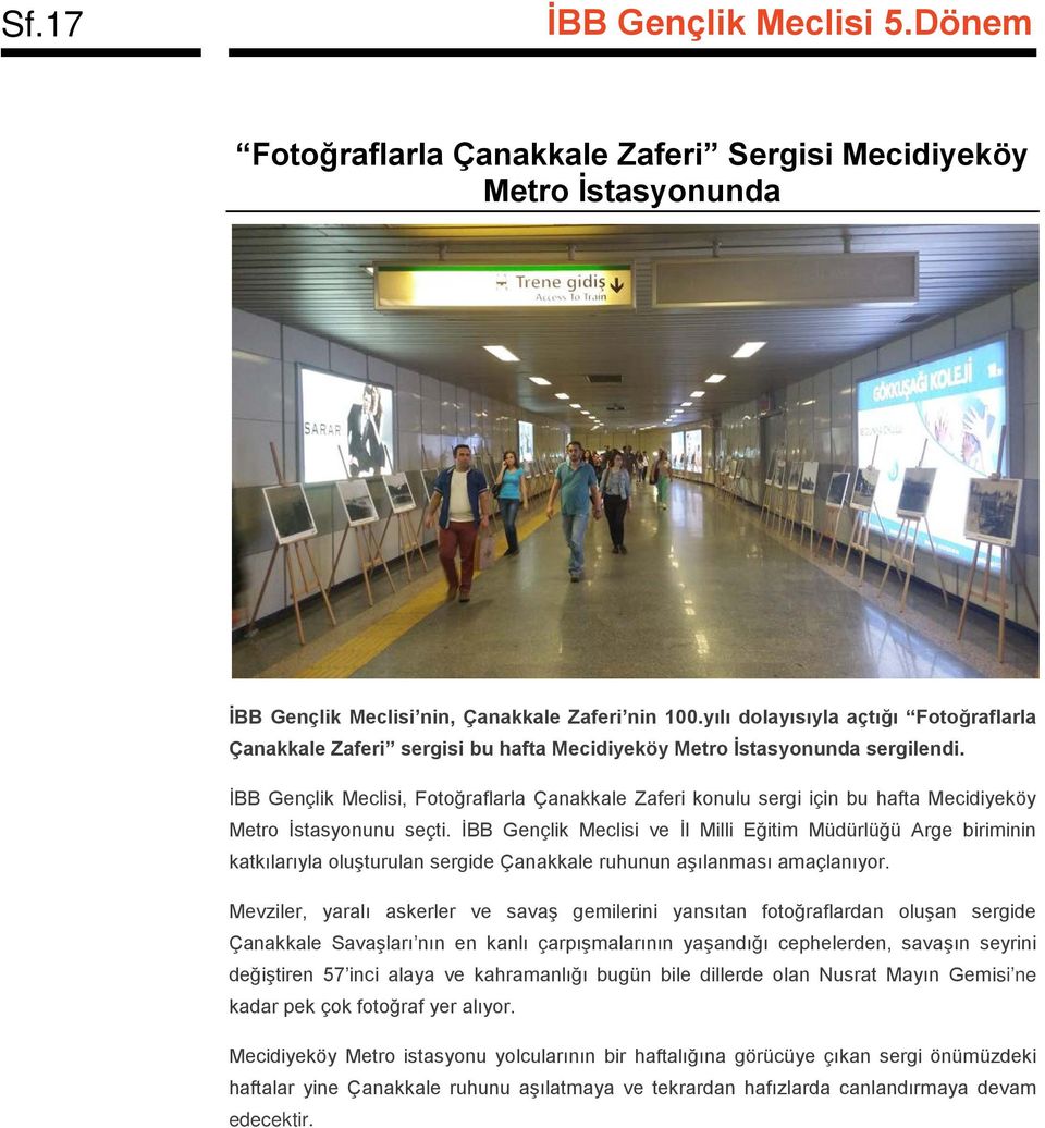 İBB Gençlik Meclisi, Fotoğraflarla Çanakkale Zaferi konulu sergi için bu hafta Mecidiyeköy Metro İstasyonunu seçti.