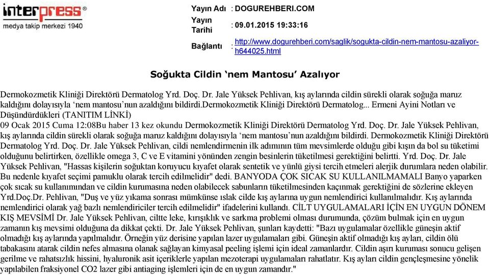 .. Ermeni Ayini Notları ve Düşündürdükleri (TANITIM LİNKİ) 09 Ocak 2015 Cuma 12:08Bu haber 13 kez okundu Dermokozmetik Kliniği Direktörü Dermatolog Yrd. Doç. Dr.