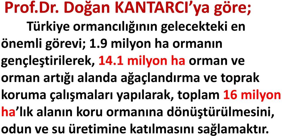 9 milyon ha ormanın gençleştirilerek, 14.